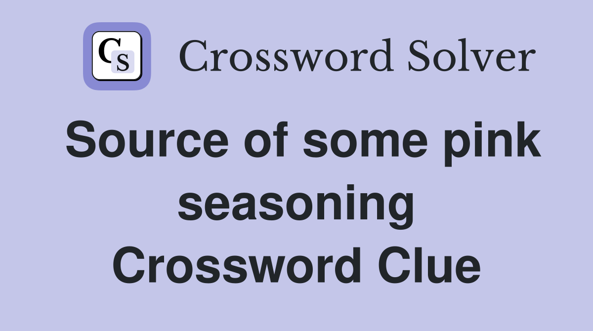 Source of some pink seasoning Crossword Clue