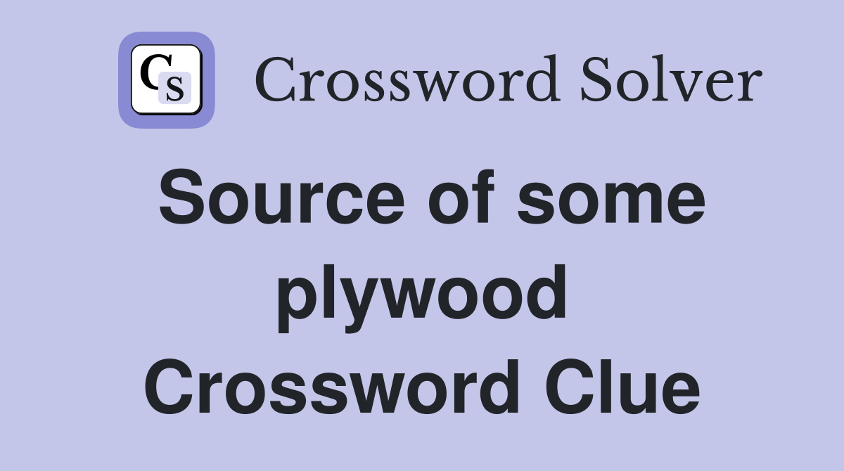 Source of some plywood Crossword Clue