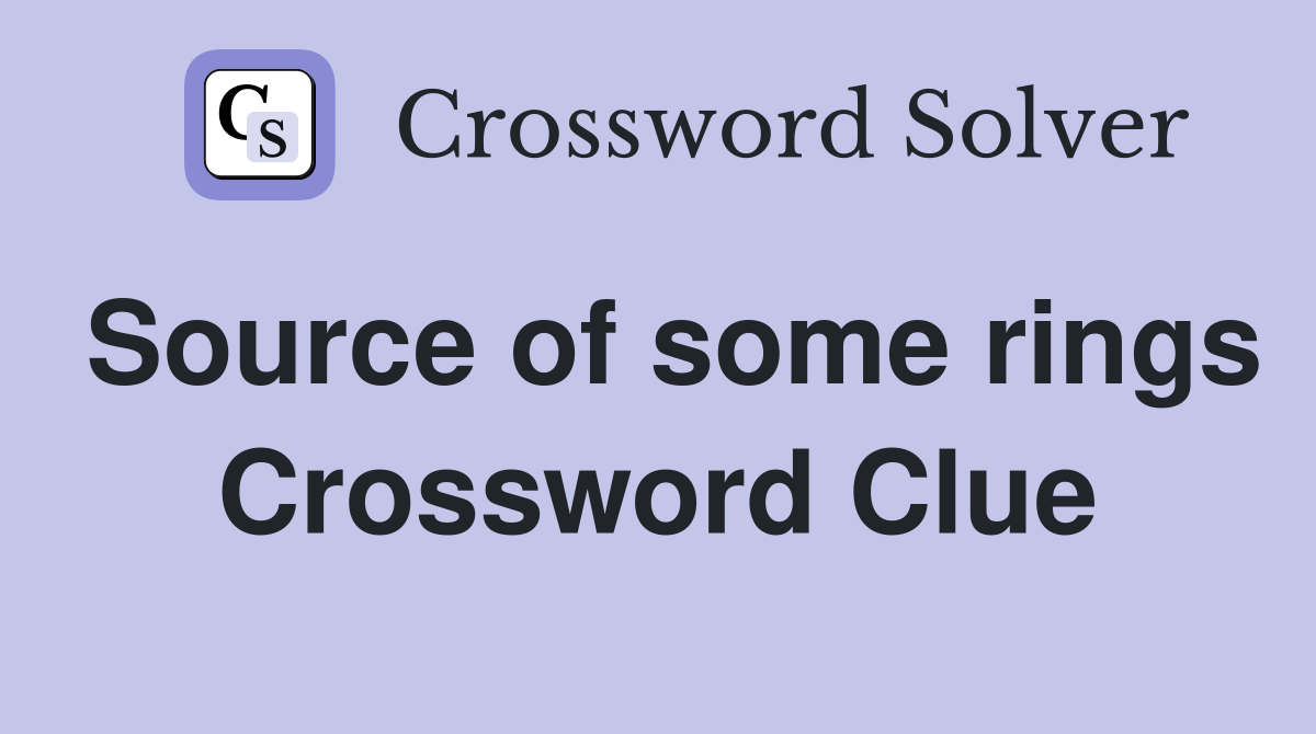 Source of some rings Crossword Clue