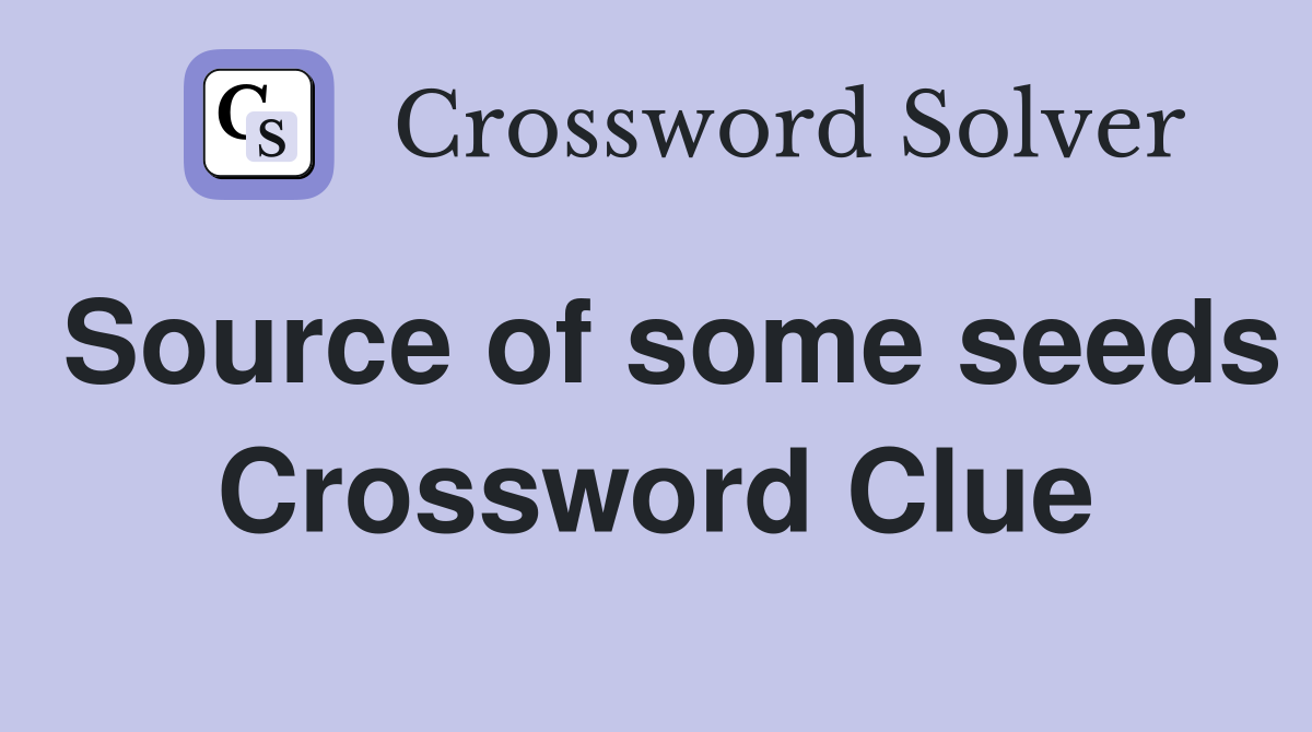 Source of some seeds Crossword Clue