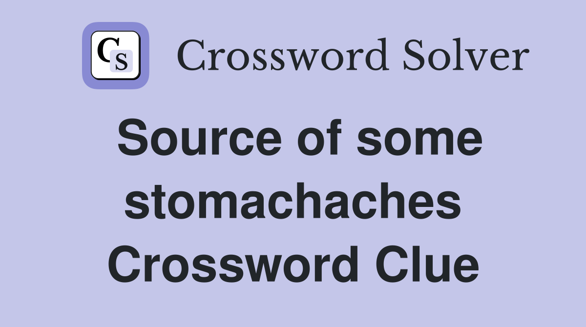 Source of some stomachaches Crossword Clue