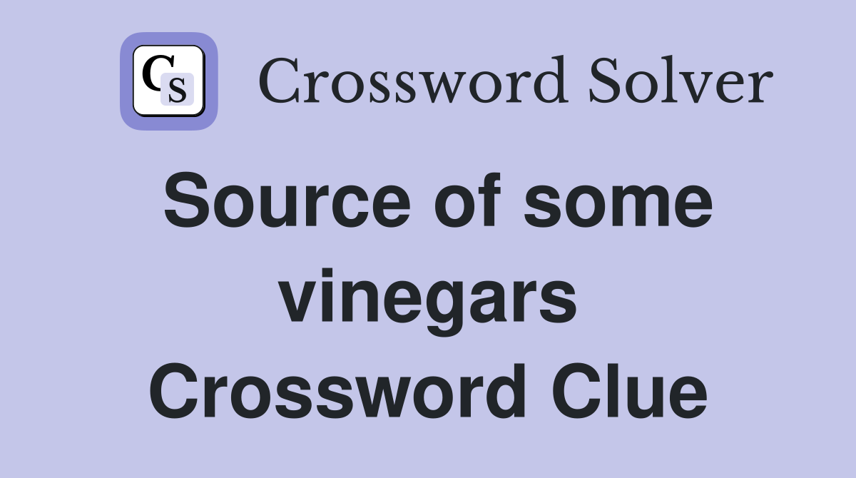 Source of some vinegars Crossword Clue
