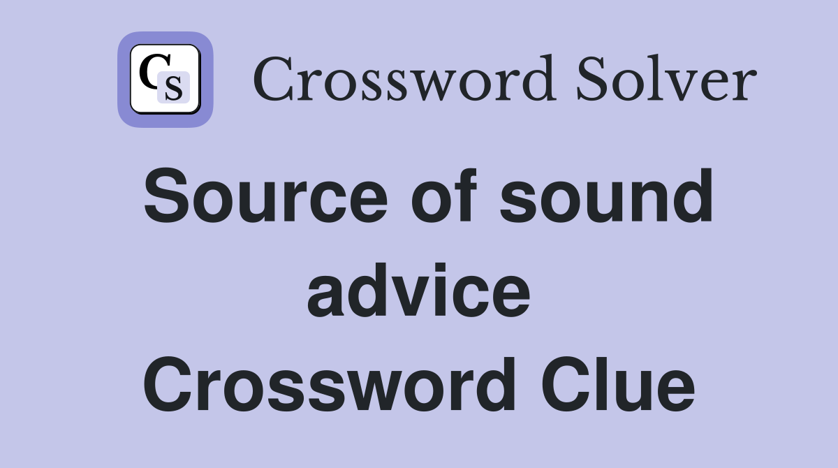 Source of sound advice Crossword Clue