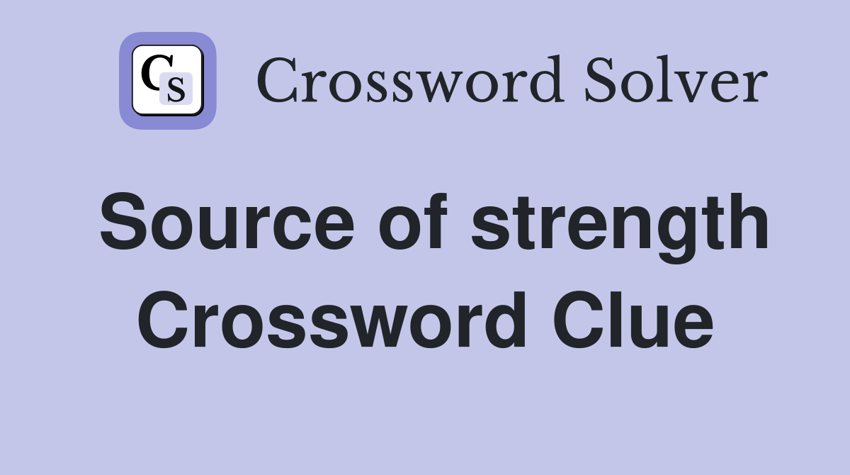 Source of strength Crossword Clue