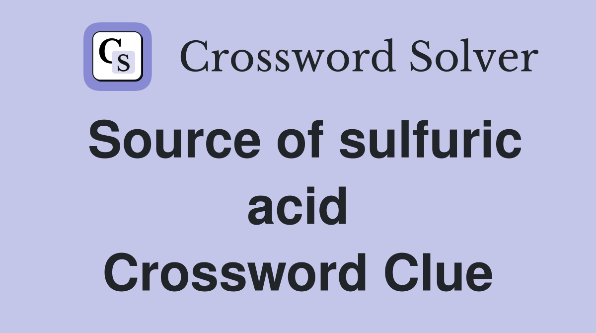Source of sulfuric acid Crossword Clue