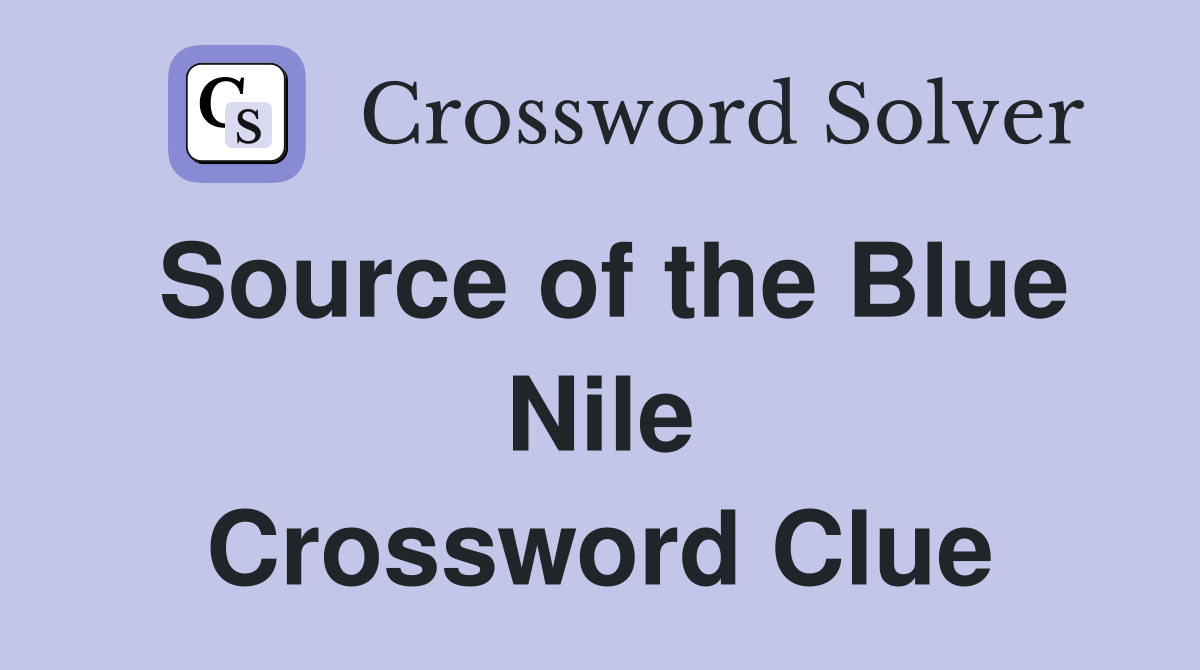 Source of the Blue Nile Crossword Clue
