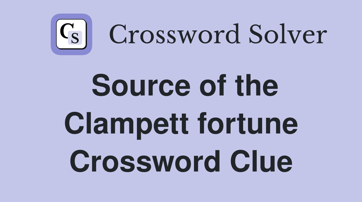 Source of the Clampett fortune Crossword Clue