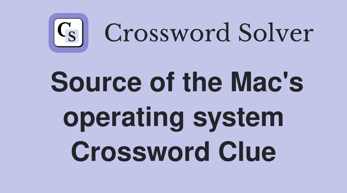 Source of the Mac's operating system Crossword Clue