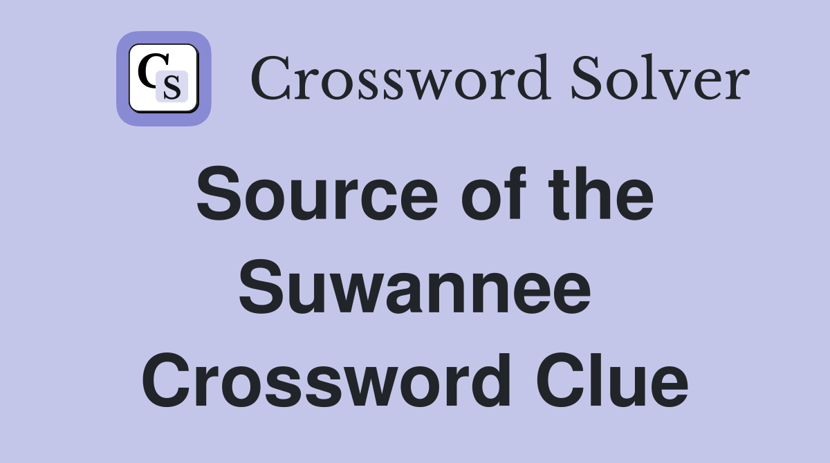 Source of the Suwannee Crossword Clue