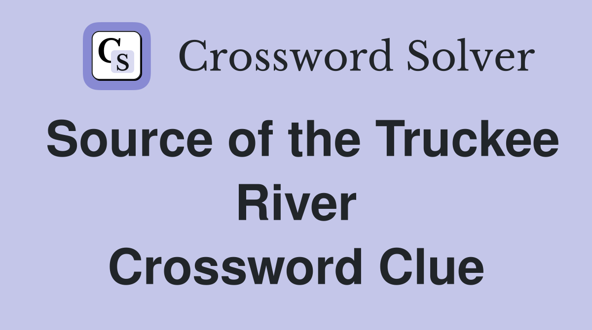 Source of the Truckee River Crossword Clue