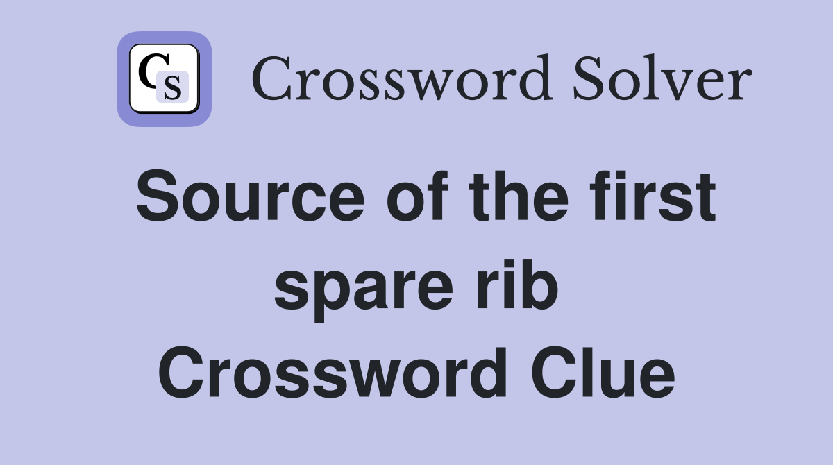 Source of the first spare rib Crossword Clue