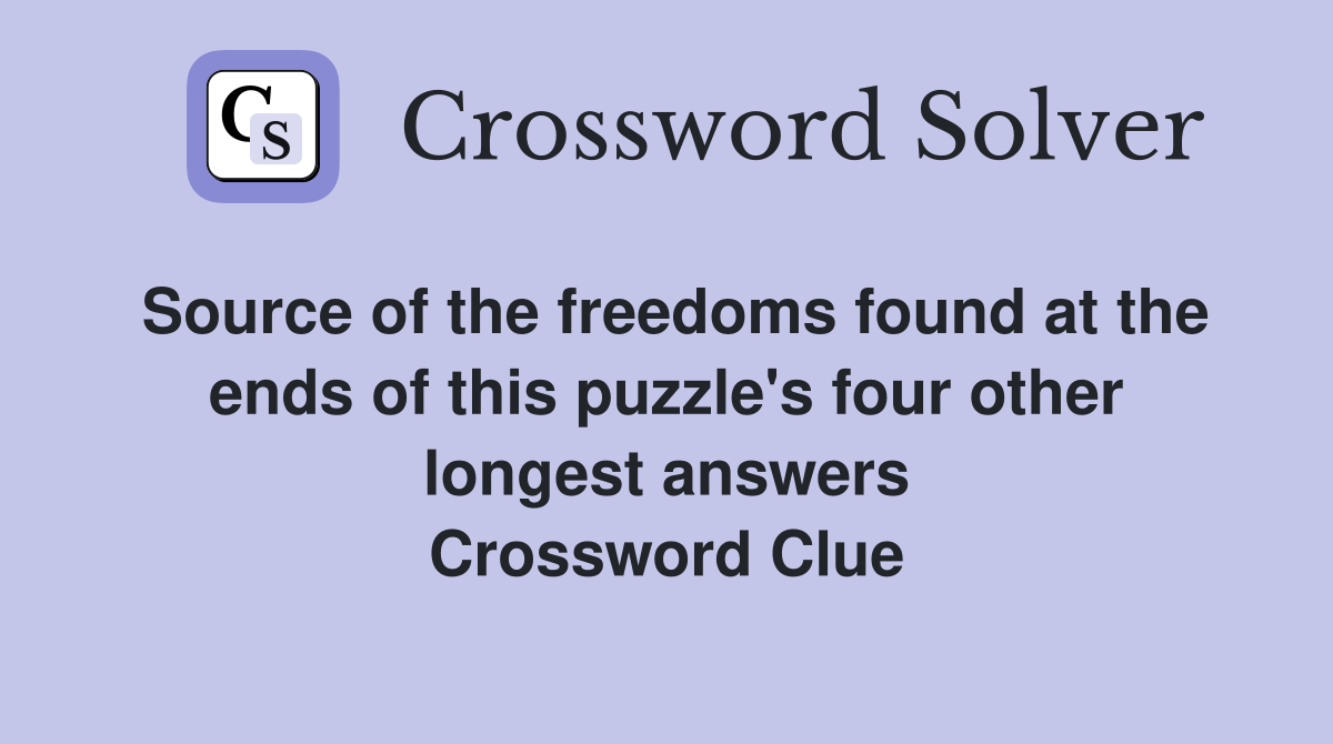 Source of the freedoms found at the ends of this puzzle's four other longest answers Crossword Clue