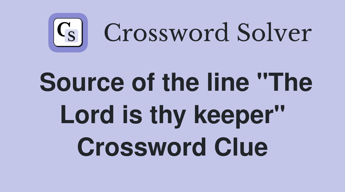 Source of the line "The Lord is thy keeper" Crossword Clue
