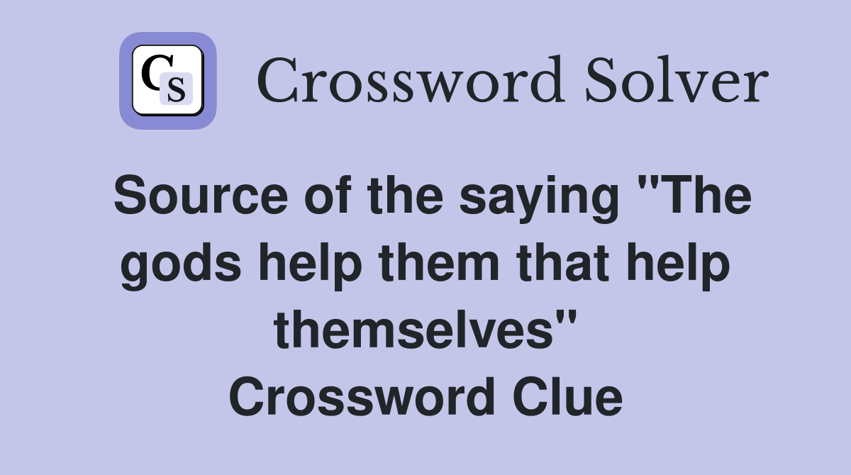 Source of the saying "The gods help them that help themselves" Crossword Clue
