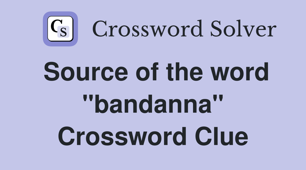 Source of the word "bandanna" Crossword Clue