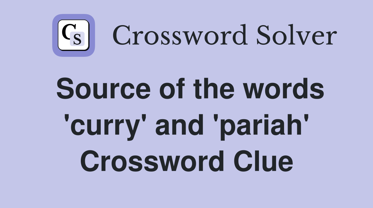 Source of the words 'curry' and 'pariah' Crossword Clue