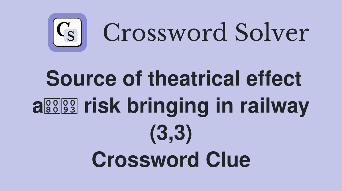 Source of theatrical effect a risk bringing in railway (3,3) Crossword Clue