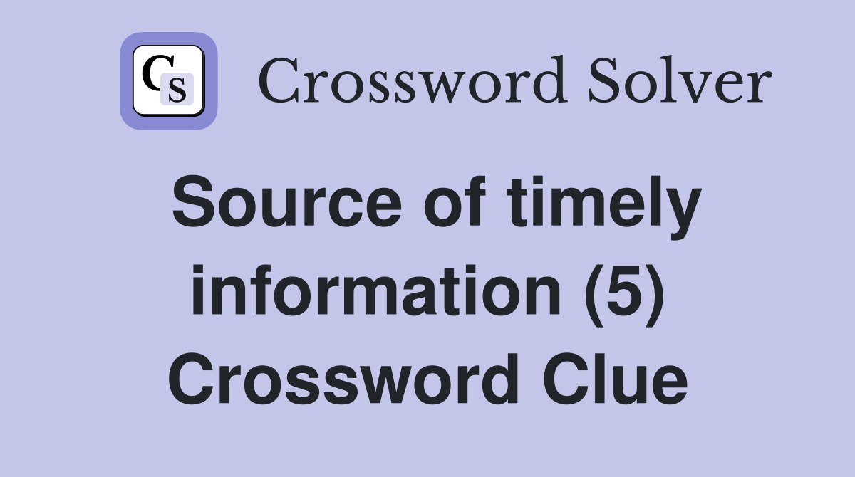 Source of timely information (5) Crossword Clue