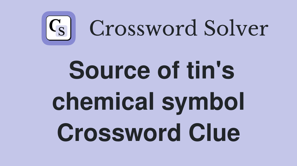 Source of tin's chemical symbol Crossword Clue