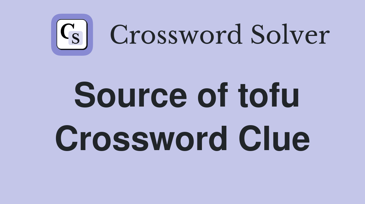 Source of tofu Crossword Clue
