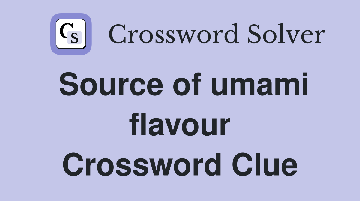 Source of umami flavour Crossword Clue