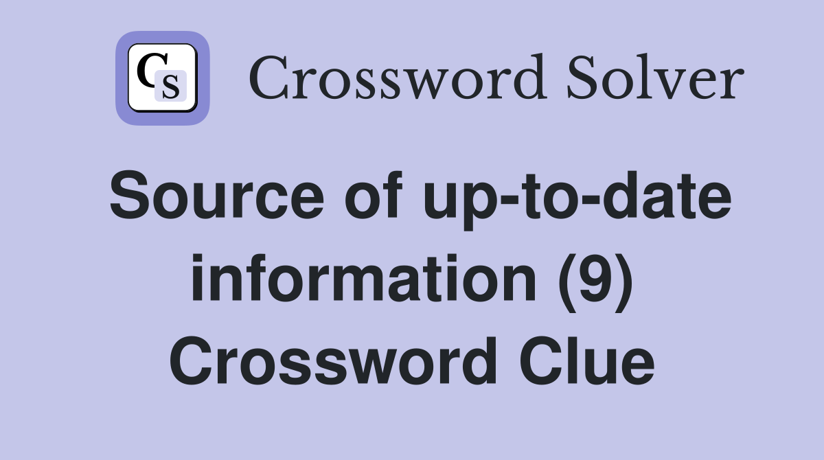 Source of up-to-date information (9) Crossword Clue