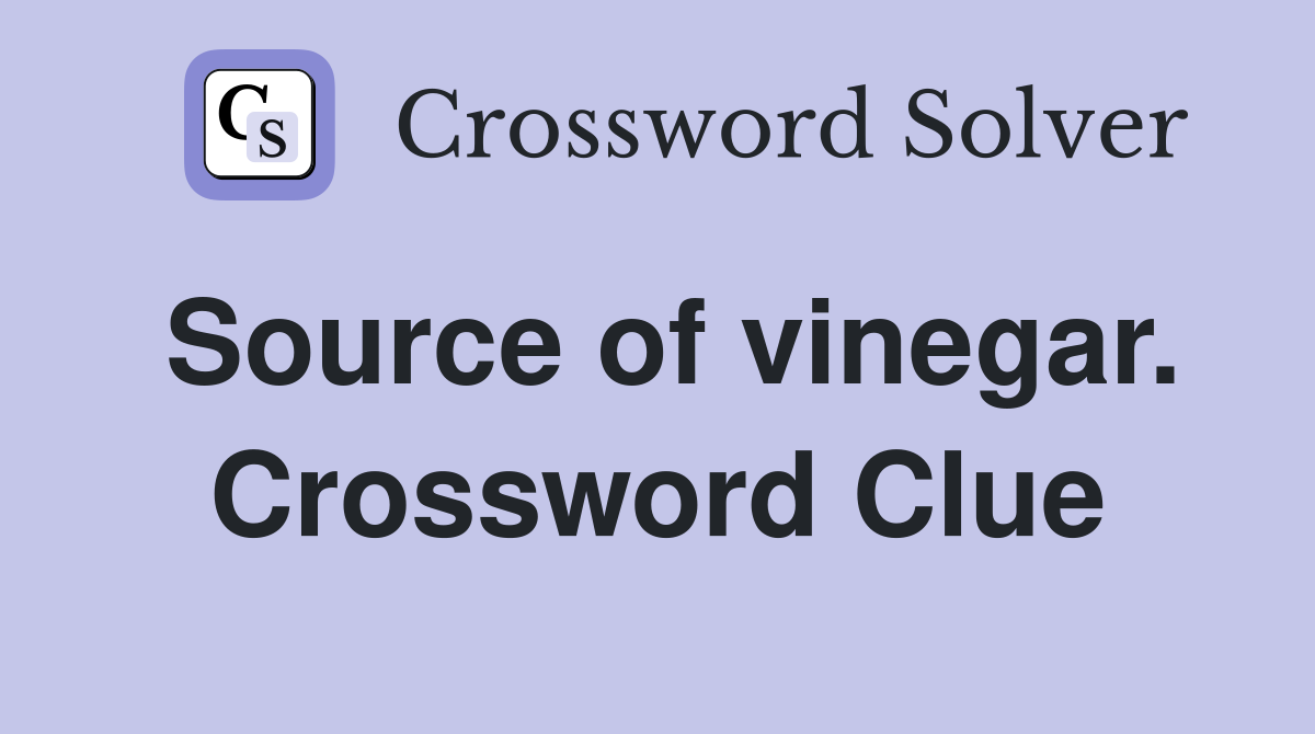 Source of vinegar. Crossword Clue