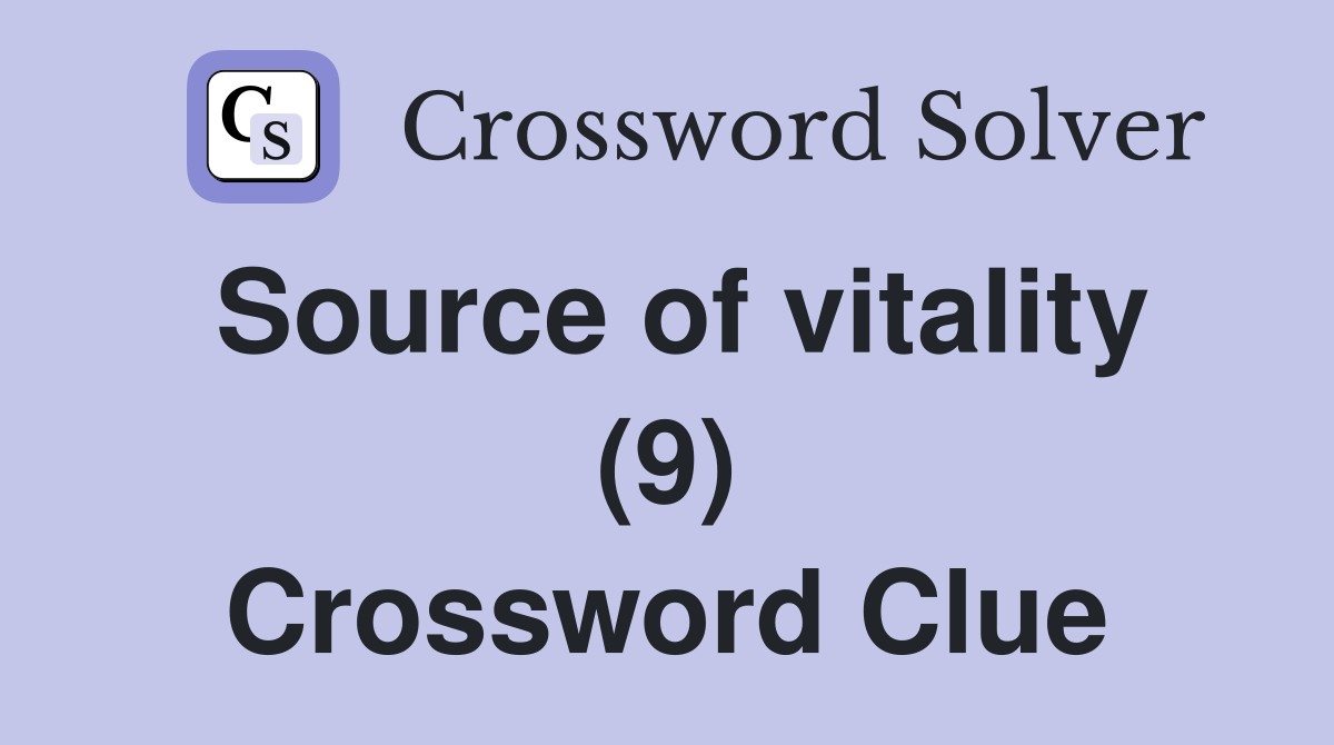 Source of vitality (9) Crossword Clue