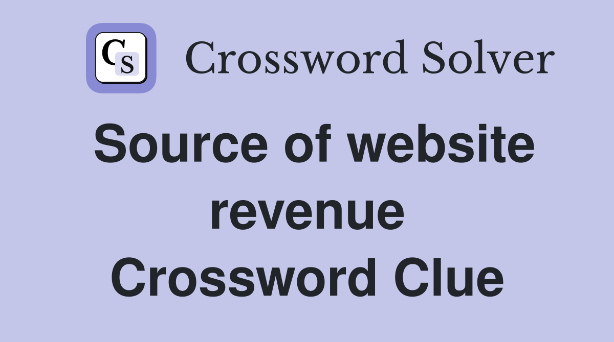 Source of website revenue Crossword Clue