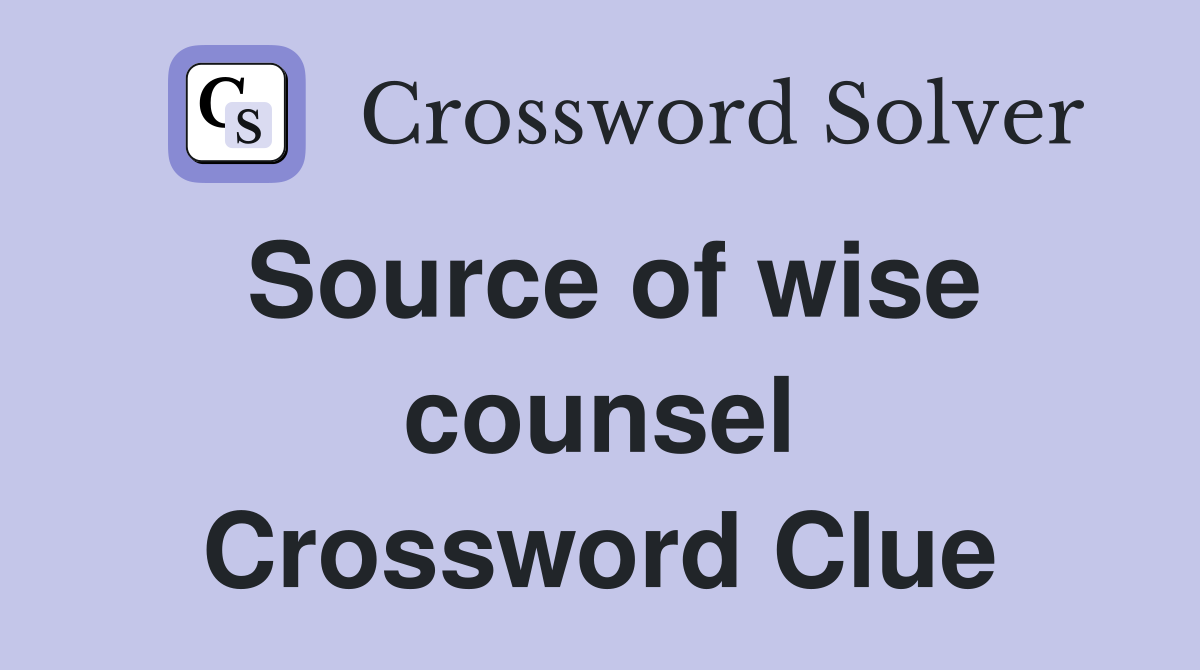 Source of wise counsel Crossword Clue