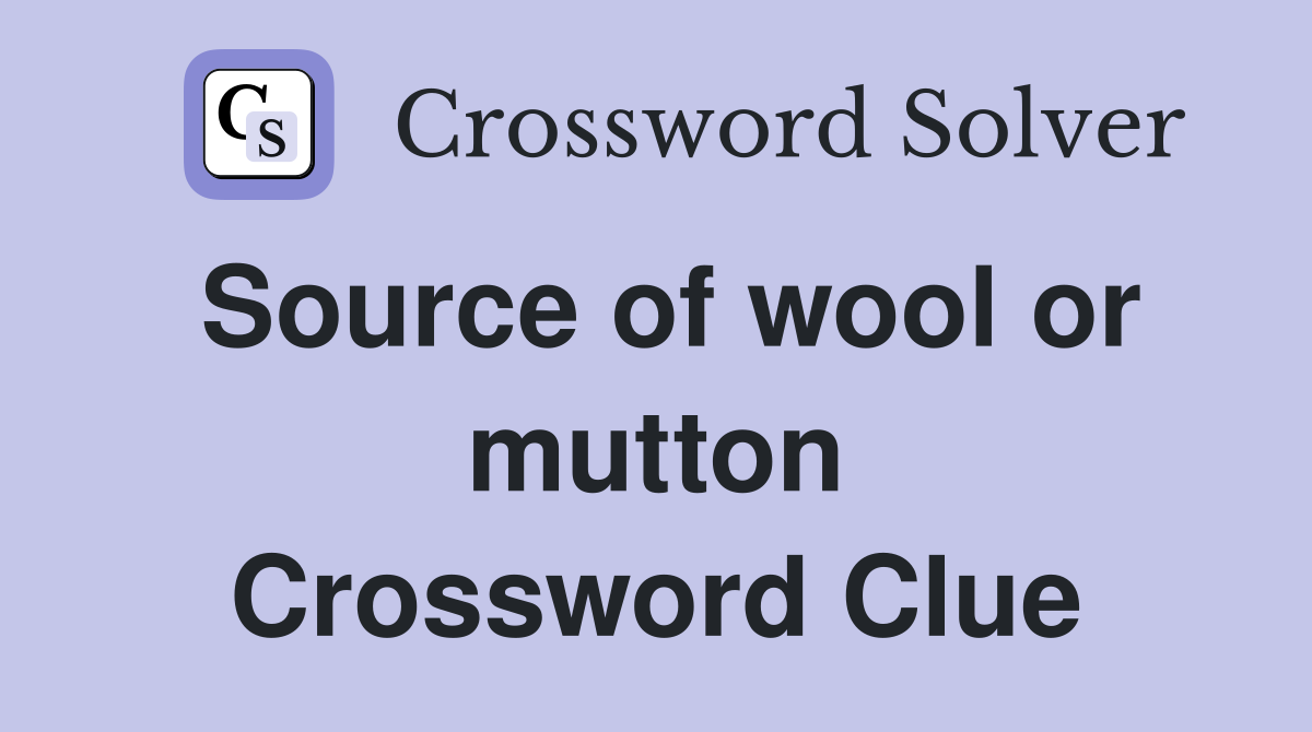 Source of wool or mutton Crossword Clue