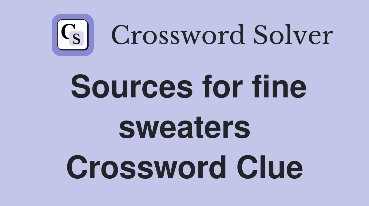 Sources for fine sweaters Crossword Clue