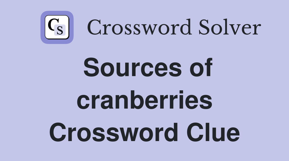 Sources of cranberries Crossword Clue
