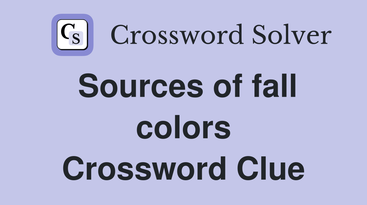 Sources of fall colors Crossword Clue