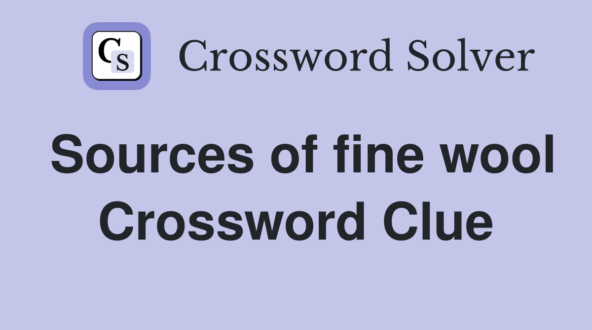 Sources of fine wool Crossword Clue