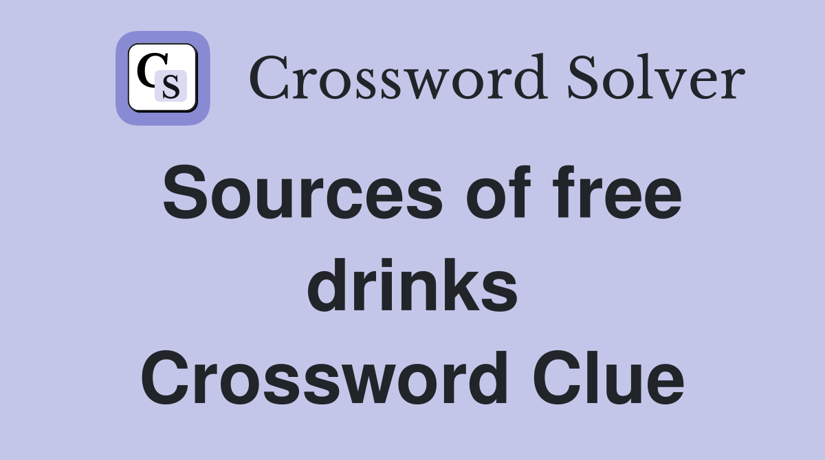 Sources of free drinks Crossword Clue