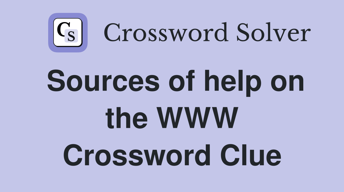 Sources of help on the WWW Crossword Clue