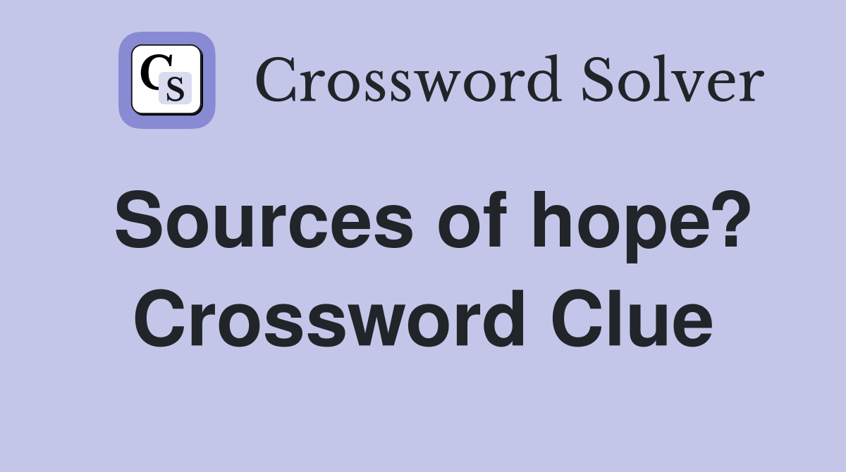 Sources of hope? Crossword Clue