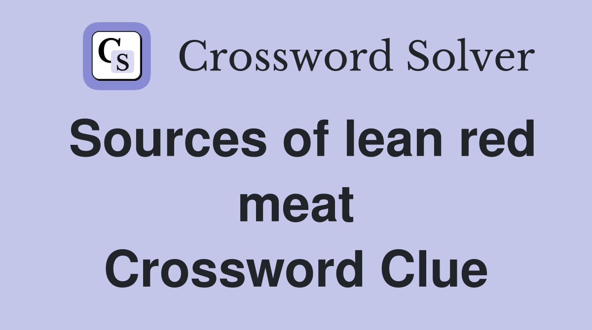 Sources of lean red meat Crossword Clue