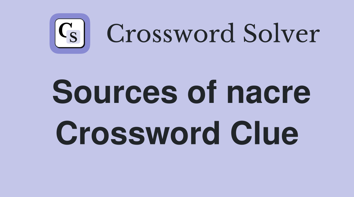 Sources of nacre Crossword Clue