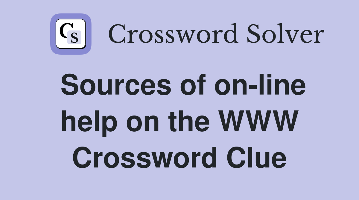 Sources of on-line help on the WWW Crossword Clue