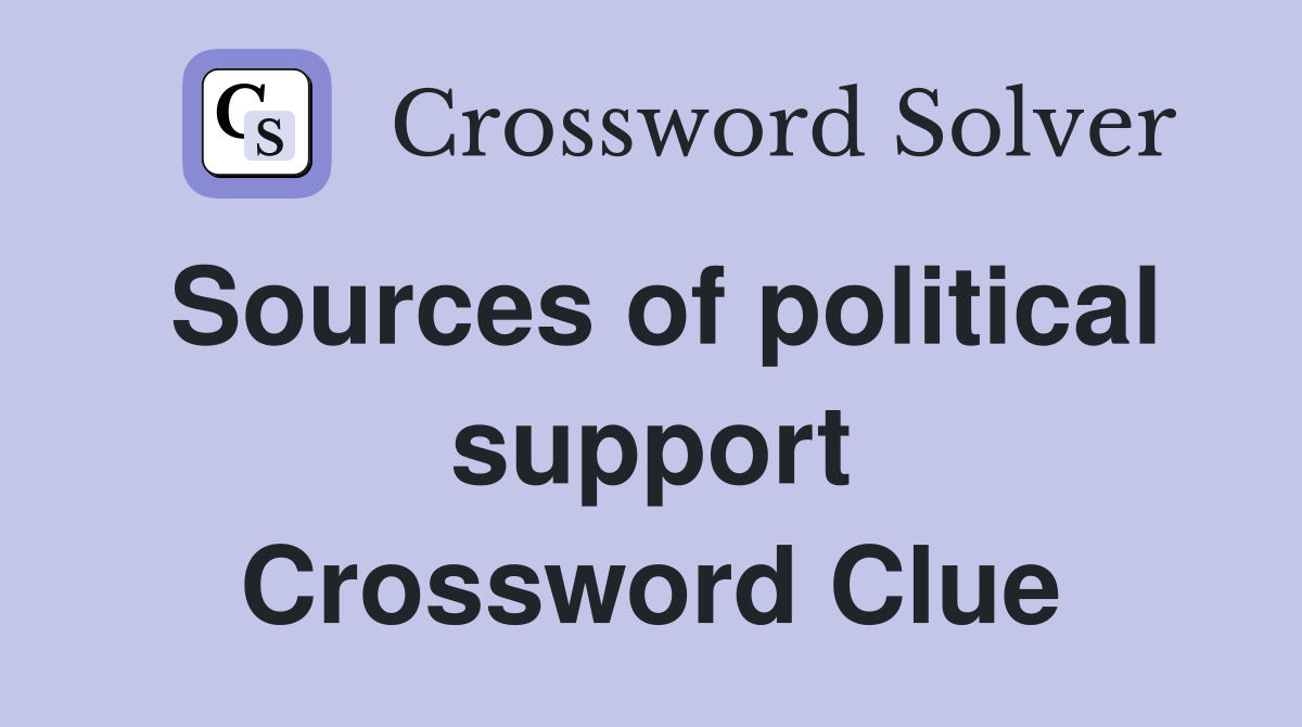 Sources of political support Crossword Clue