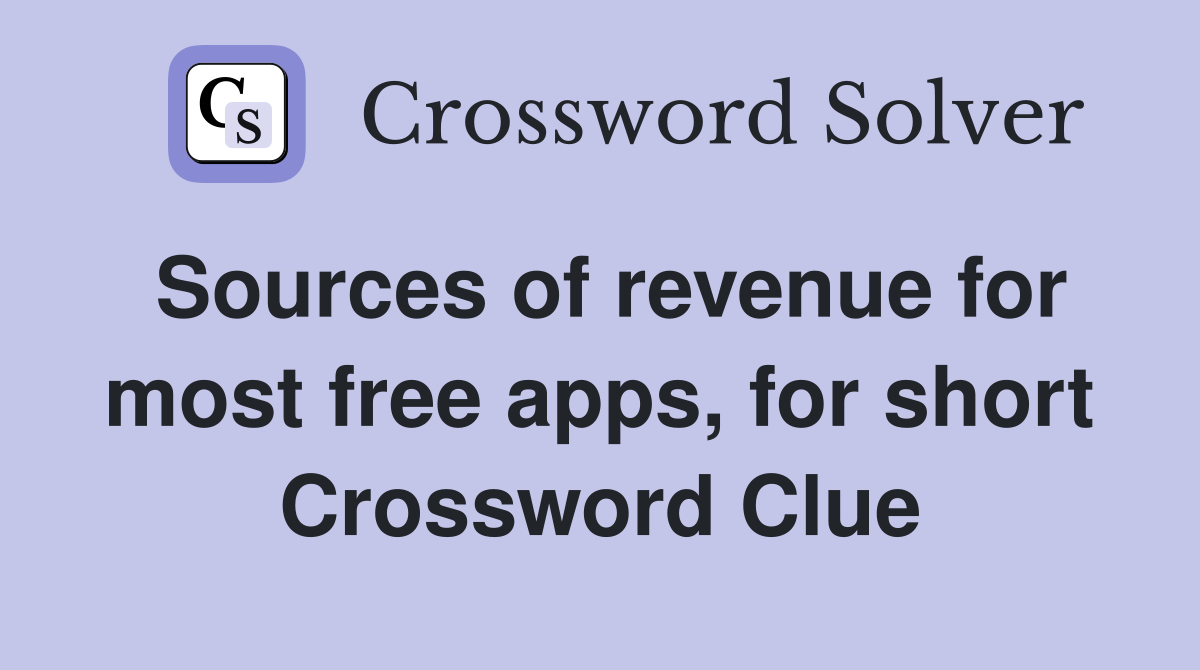 Sources of revenue for most free apps, for short Crossword Clue