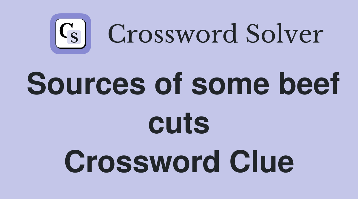 Sources of some beef cuts Crossword Clue