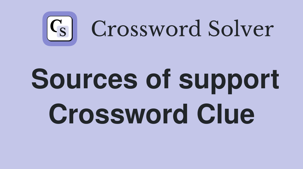 Sources of support Crossword Clue