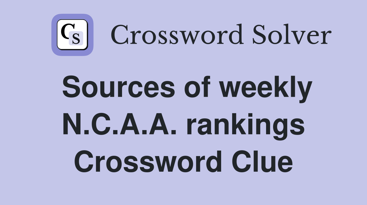 Sources of weekly N.C.A.A. rankings Crossword Clue