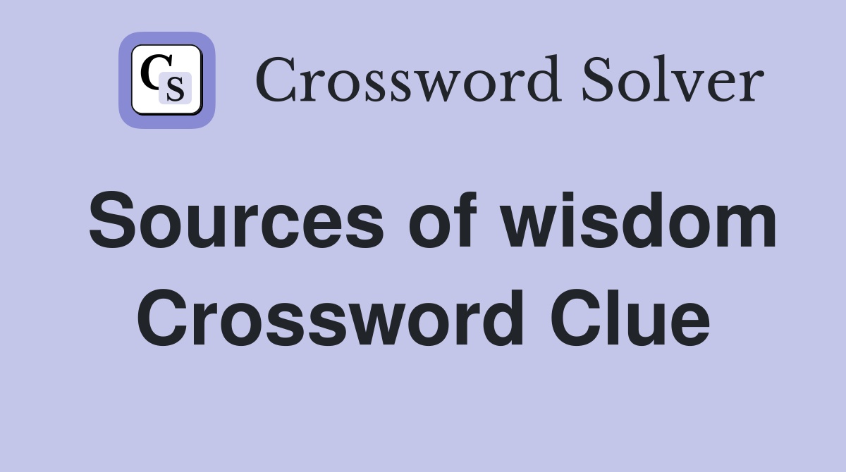 Sources of wisdom Crossword Clue