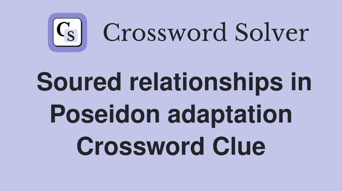 Soured relationships in Poseidon adaptation Crossword Clue