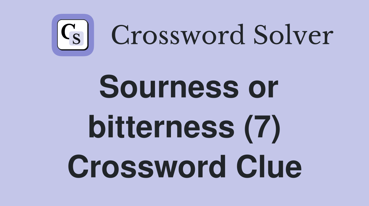 Sourness or bitterness (7) Crossword Clue
