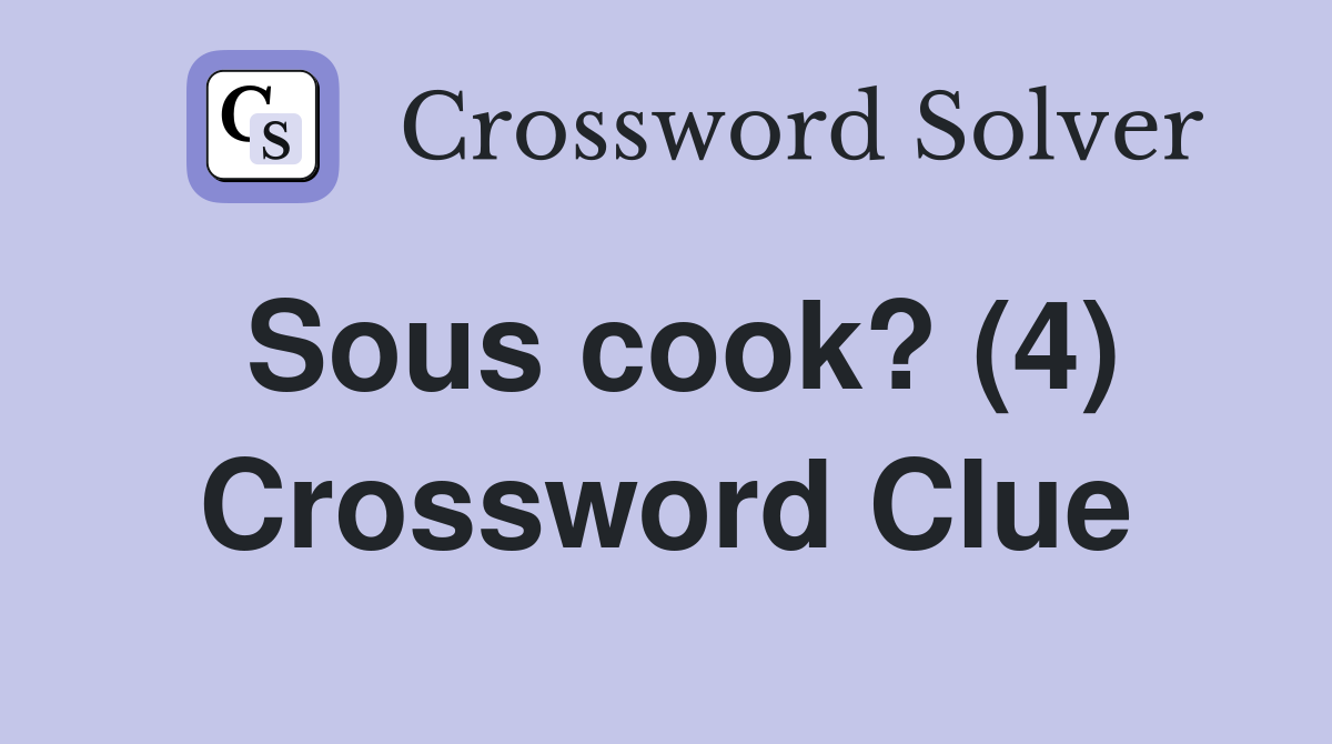 Sous cook? (4) Crossword Clue
